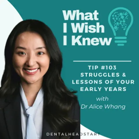 TIP #103 – Struggles & Lessons of Your Early Years  with Dr Alice Whang