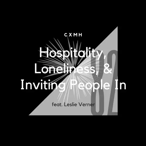 82 - Hospitality, Loneliness, & Inviting People In (feat. Leslie Verner)
