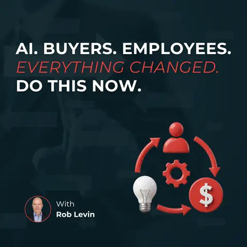 AI. Buyers. Employees. Everything changed. Do this now