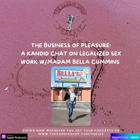 The Business of Pleasure: A Kandid Chat on Legalized Sex Work w/ Madam Bella Cummins