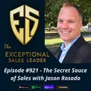 The Secret Sauce of Sales with Jason Rosado