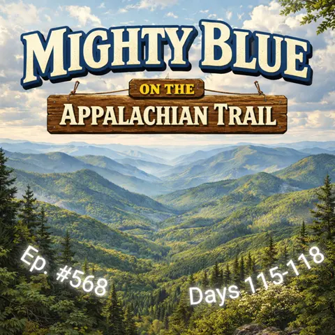 Episode #568  Days 115-118 Appalachian Trail 2026