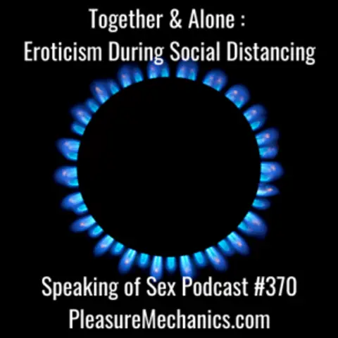 Together and Alone :  Eroticism During Social Distancing