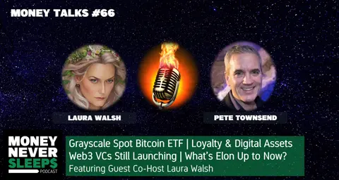 229: Money Talks w/ Laura Walsh | Grayscale Spot Bitcoin ETF | Loyalty and Digital Assets | New Web3 VCs | Elon's Job Board