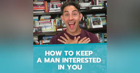 How to Keep a Man Interested in You