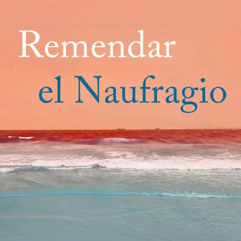 Remendar el naufragio