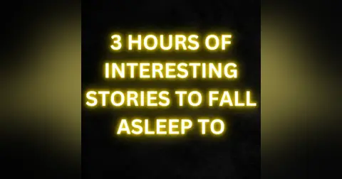 3 HOURS OF INTERESTING STORIES TO FALL ASLEEP TO