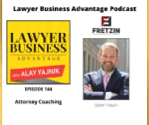 Attorney Coaching with Steve Fretzin and Alay Yajnik