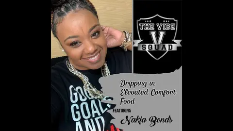 Dripping in Elevated Comfort Food featuring Nakia Bonds