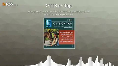 Ep 39: Creating Value in the Undervalued OTTB: Chelsey O’Brien & UBie Finalize their RRP...