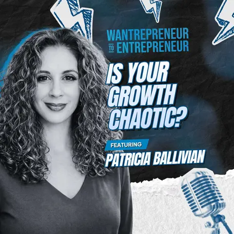 1547: Is Your Growth Chaotic? How to Bring Order and Predictable Revenue w/ Patricia Ballivian