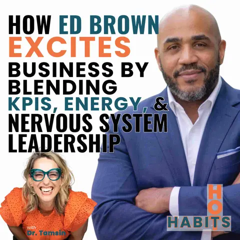 How Ed Brown Excites Business by Blending KPIs, Energy, & Nervous System Leadership