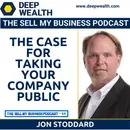 The Case For Taking Your Company Public With Successful Entrepreneur Jon Stoddard (#64)