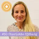30. Charlotte Sjöberg – ”Vi körde i 180 på motorvägen och sjöng mot framtiden.”