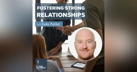 Fostering Strong Relationships with Luke Parker- CR110