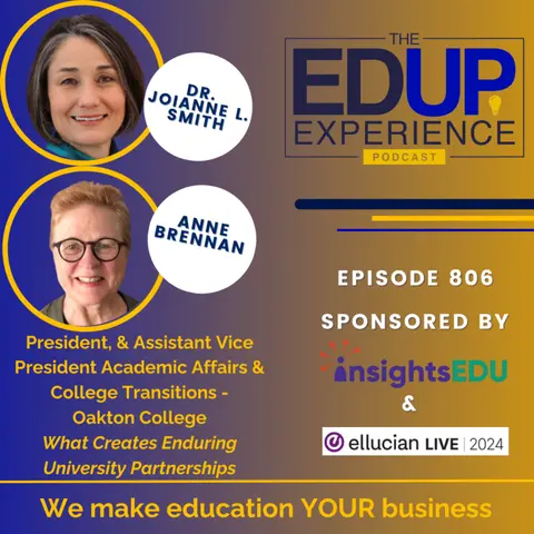 806: What Creates Enduring University Partnerships - with Dr. Joianne L. Smith, President, Oakton College, & Anne Brennan, Assistant Vice President Academic Affairs & College Transitions