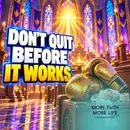 Don't Quit Before It Works | #177