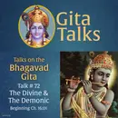 Gita Talk 72–The Divine & The Demonic