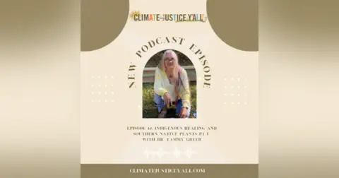 S2 E12: Indigenous Healing and Southern Native Plants (Part 1) with Dr. Tammy Greer