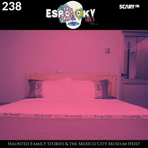 Haunted Family Stories & the Mexico City Museum Heist