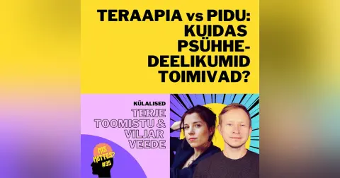 #35: Teraapia vs pidu: kuidas psühhedeelikumid toimivad? Terje Toomistu ja Viljar Veede