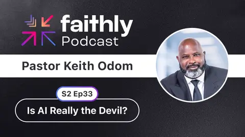 Is AI Really the Devil? - Pastor Keith Odom | Faithly Podcast