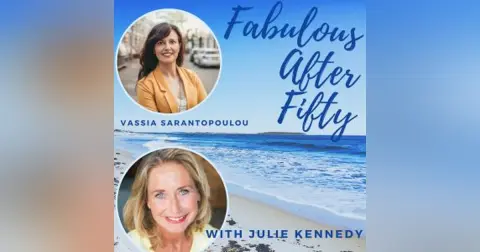 FABULOUS AFTER FIFTY! EPISODE 113 –  VASSIA SARANTOPOULOU  – Living a REGRET FREE Life!