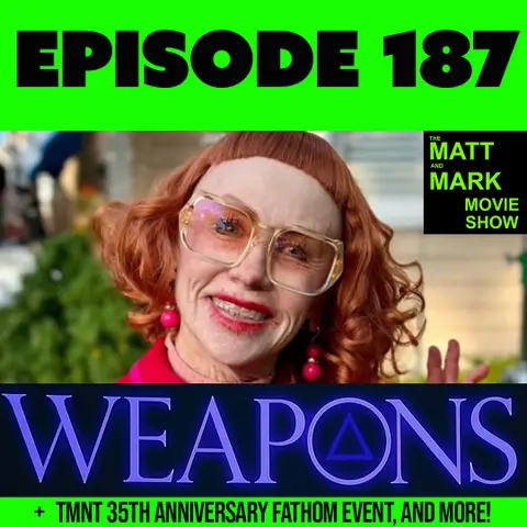Pizza and Soup and Ice Cubes, Oh My! | We review WEAPONS… and the Teenage Mutant Ninja Turtles 35th Anniversary Fathom Event! (w/ Guest: Tommy Nuggetz)