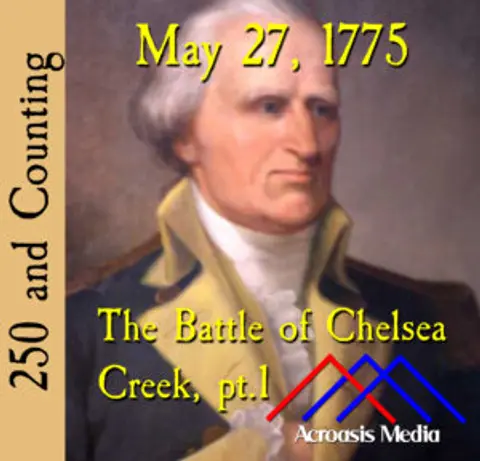 May 27, 1775: The Battle of Chelsea Creek, pt.1