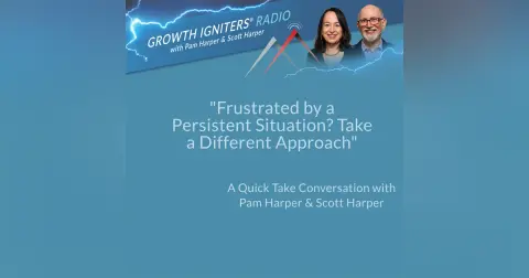 Frustrated by a Persistent Situation? Take a Different Approach