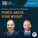Ep 390: Punch Above Your Weight with Steve Shoemaker