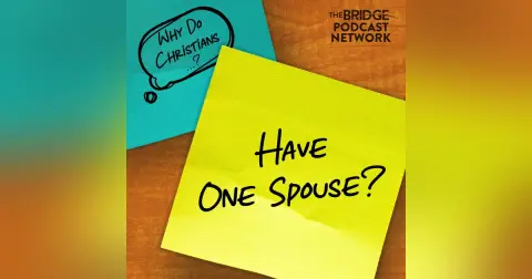 Why Do Christians Have One Spouse?