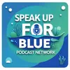 Speak Up for Blue Podcast Network