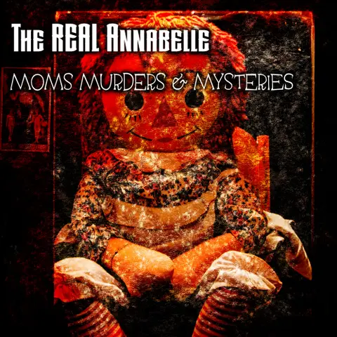 The Real Story Of The Real Annabelle – Moms, Murders Mysteries S1 E13
