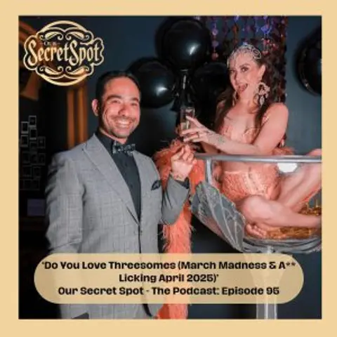 95. Do You Love Threesomes (March Madness & A** Licking April 2025)
