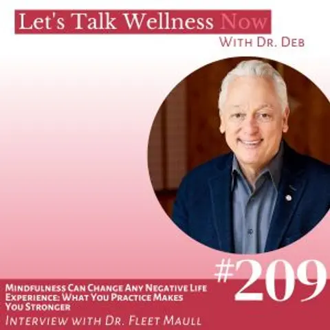 Episode 209: Mindfulness Can Change Any Negative Life Experience: What You Practice Makes You Stronger with Dr. Fleet Maull