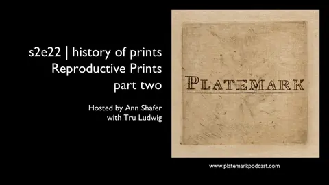 Platemark s2e22 history of prints: Reproductive Prints (part two)