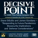 Decisive Point Podcast – Ep 4-11 – Diane DiEuliis and James Giordano – “Responding to Future Pandemics: Biosecurity Implications and Defense Considerations”
