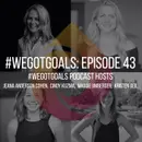 The #WeGotGoals Podcast Anniversary Episode