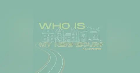 Who is my Neighbour? | Part 2