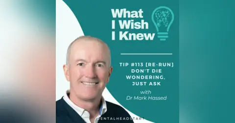 TIP #113 [RE-RUN] – Don’t Die Wondering, Just Ask with Dr Mark Hassed