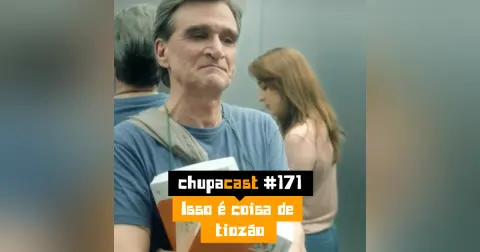 Episódio #171 – Isso é coisa de tiozão
