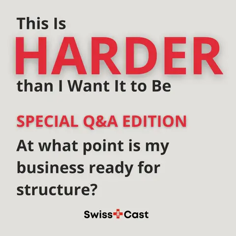 At what point is my business actually ready for structure - and how do I know I'm not just adding bureaucracy? Listener Q&A