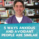 5 Ways Anxious and Avoidant People Are Similar