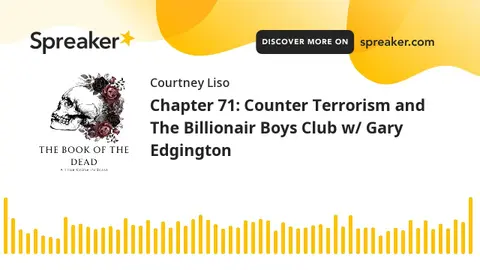 Chapter 71: Counter Terrorism and The Billionair Boys Club w/ Gary Edgington