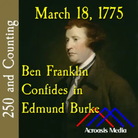 March 18, 1775: Ben Franklin Confides in Edmund Burke