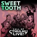 Sweet Tooth | Call of Cthulhu Live! | Indianapolis Night One 2026 | Modern Call of Cthulhu