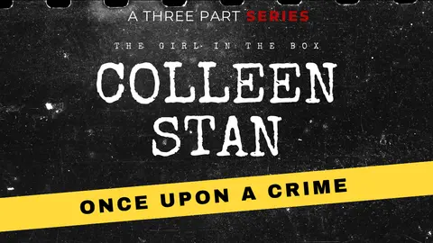 S8 Ep309: Colleen Stan - The Girl in the Box, Part 2