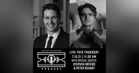 Razor Branding™ Podcast LIVE: 2.10 with Stephen Ortego & Peter DeHart
