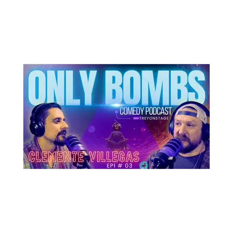 ONLY BOMBS! Ep. 3: Clemente Villegas